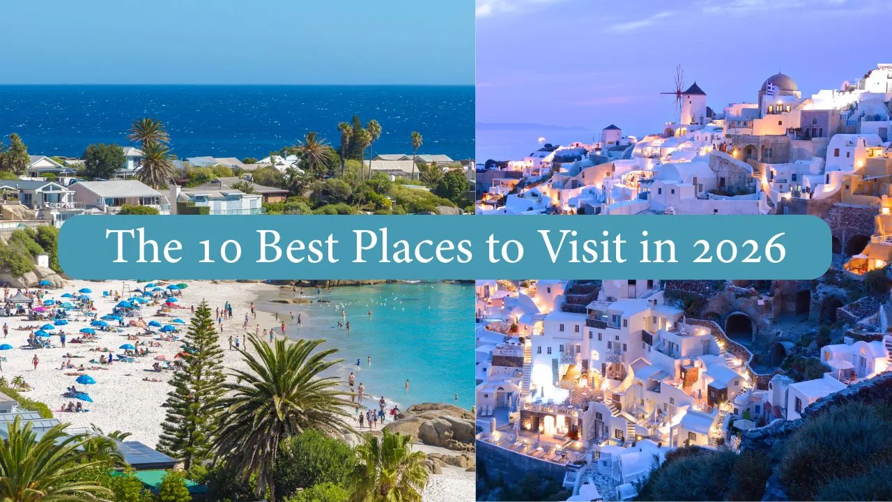 The 10 best places to visit in 2026